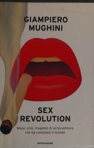 Giampiero Mughini: Sex revolution (Italian language, 2007, Mondadori)