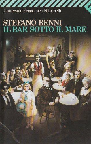 Stefano Benni: Il Bar sotto il Mare (Italian language, 1990, Feltrinelli)
