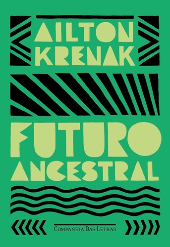 Ailton Krenak: Futuro ancestral (Portuguese language, Companhia das Letras)