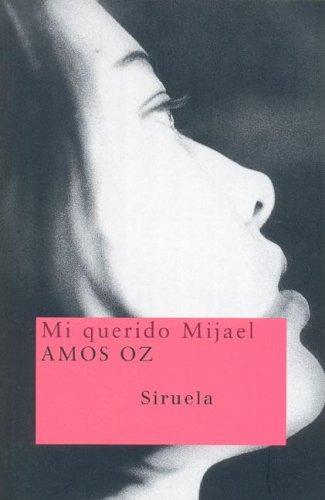 Amos Oz: Mi Querido Mijael (Paperback, Spanish language, 2005, Siruela)