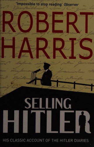 Robert Harris: Selling Hitler (1996, Penguin Random House)
