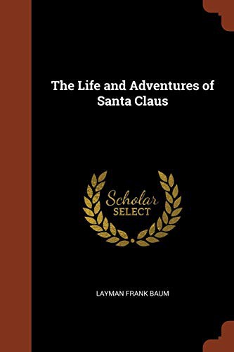 L. Frank Baum: The Life and Adventures of Santa Claus (Paperback, 2017, Pinnacle Press)