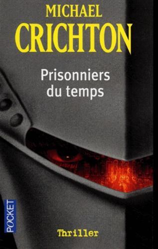 Michael Crichton: Prisonniers du temps (Paperback, French language, 2004, Robert Laffont)