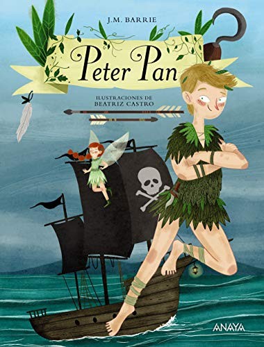 J. M. Barrie, Gabriela Bustelo Tortella, Beatriz Castro: Peter Pan (ANAYA INFANTIL Y JUVENIL)