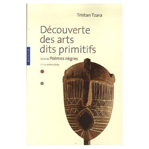 Tristan Tzara: Découverte des arts dits primitifs, suivi de Poèmes nègres (French language, 2006, Hazan)