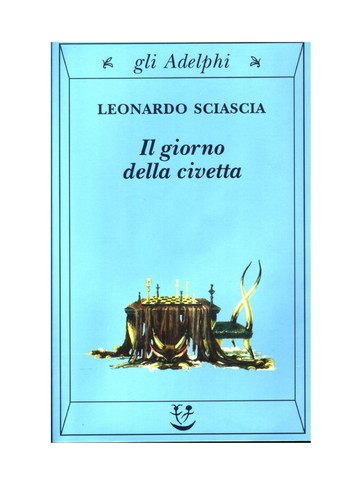 Leonardo Sciascia: Il giorno della civetta (Italian language, 2007, Adelphi)