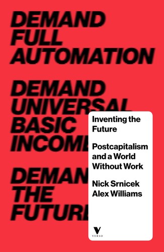 Alex Williams, Nick Srnicek: Inventing the Future (Paperback, 2015, Verso Books)