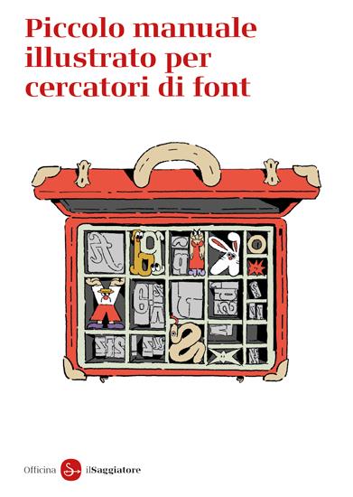 Officina Saggiatore: Piccolo manuale illustrato per cercatori di font (Paperback, italiano language, il Saggiatore)