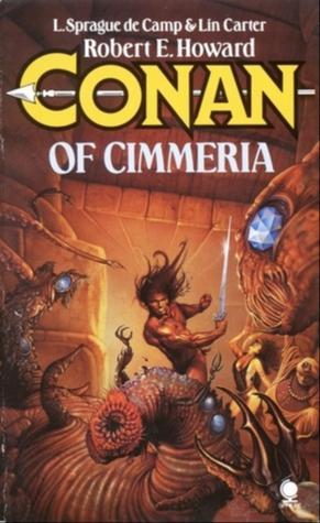 L. Sprague De Camp, Robert E. Howard, Lin Carter: Conan of Cimmeria (1987, Sphere Books)