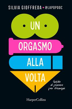 Silvia Gioffreda: Un orgasmo alla volta (Paperback, italiano language, HarperCollins)