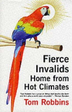 Tom Robbins: Fierce Invalids Home From Hot Climates (2000, Oldcastle Books, Limited)