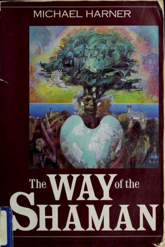 Michael J. Harner, Michael Harner: The Way of the Shaman (1993, HarperSanFrancisco)