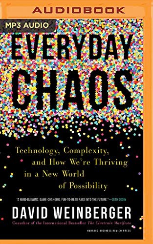 David Weinberger, Danny Campbell: Everyday Chaos (AudiobookFormat, 2019, Brilliance Audio)