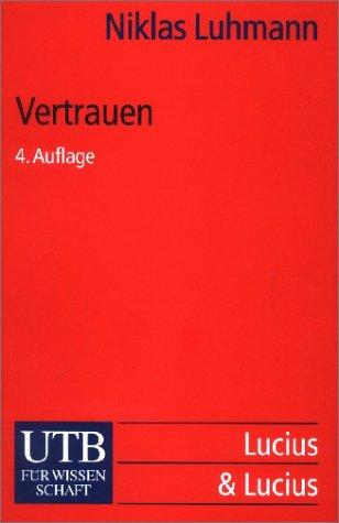 Niklas Luhmann: Vertrauen. Ein Mechanismus der Reduktion sozialer Komplexität. (Paperback, German language, 2000, UTB, Stuttgart)