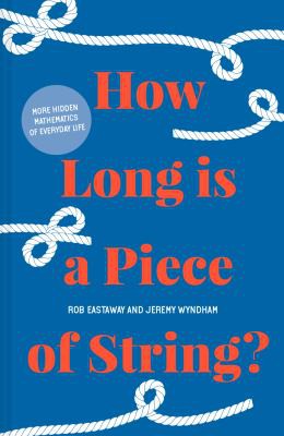 Rob Eastaway, Jeremy Wyndham: How Long Is a Piece of String? (2021, Pavilion Books)