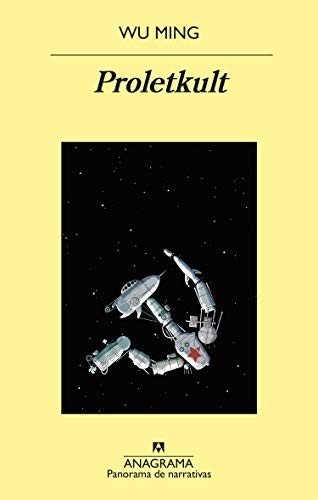 Wu Ming: Proletkult (Spanish language, 2020, Editorial Anagrama S.A., Anagrama, Editorial Anagrama)