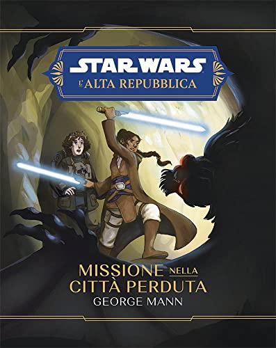 George Mann: Missione nella città perduta. L'Alta Repubblica. Star Wars (Italian language, 2023)