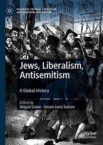 Abigail Green, Simon Levis Sullam: Jews, Liberalism, Antisemitism (Hardcover, 2020, Palgrave Macmillan)