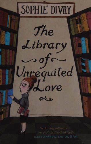 Sophie Divry: The library of unrequited love (2014, MacLehose Press)