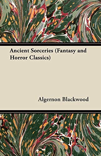 Algernon Blackwood: Ancient Sorceries (Paperback, 2011, Fantasy and Horror Classics)