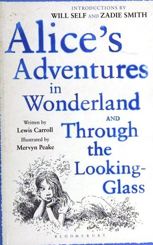 Lewis Carroll: Alice's Adventures in Wonderland and Through the Looking-Glass and What Alice Found There (2010, Bloomsbury)