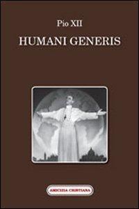 Pio Xii: Humani Generis : false opinioni che minacciano l'integrità della dottrina cattolica (Italian language, 2008)