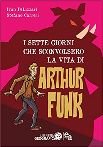 Ivan Pelizzari: I sette giorni che sconvolsero la vita di Arthur Funk (Paperback, Italian language, 2020, Edizioni Astragalo)