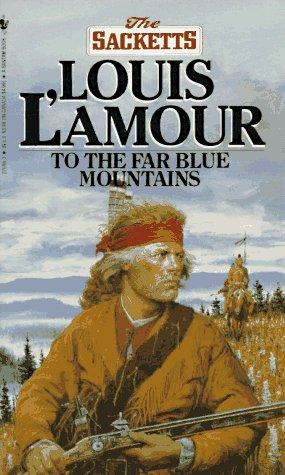 Louis L'Amour: To the Far Blue Mountains (Paperback, 1984, Bantam)