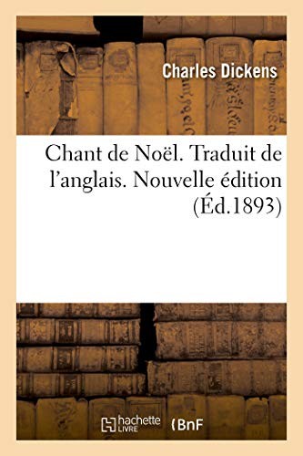 Charles Dickens: Chant de Noël. Traduit de l'Anglais. Nouvelle Édition (Paperback, Hachette Livre - BNF)