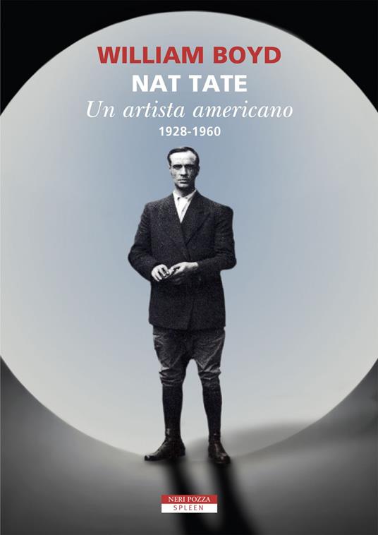 William Boyd: Nat Tate : Un artista americano (Paperback, Italiano language, 2011, Bloomsbury Publishing Plc)