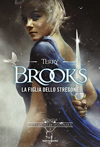 Terry Brooks: La figlia dello stregone. I difensori di Shannara (Hardcover, 2017, Mondadori)