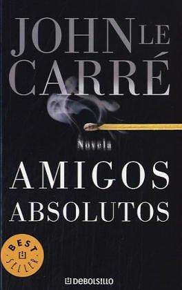 John le Carré: Amigos Absolutos / Absolute Friends (Paperback, Spanish language, 2006, Random House Mondadori S.A.)