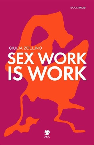 Giulia Zollino: Sex work is work (Italian language, 2021, Eris)