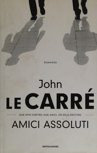 John le Carré: Amici assoluti (Italian language, 2003, Mondadori)