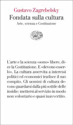 Gustavo Zagrebelsky: Fondata sulla cultura: Arte, scienza e Costituzione (Italiano language, Einaudi)