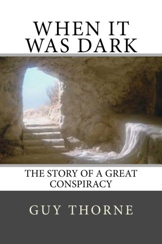 Guy Thorne: When It Was Dark (Paperback, 2017, Createspace Independent Publishing Platform, CreateSpace Independent Publishing Platform)