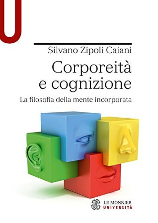 Silvano Zipoli Caiani: Corporeità e cognizione (Italiano language, 2016, Mondadori)