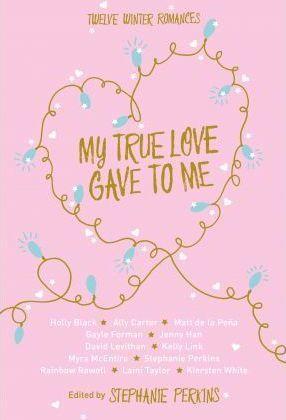 Stephanie Perkins: My True Love Gave to Me (2014)