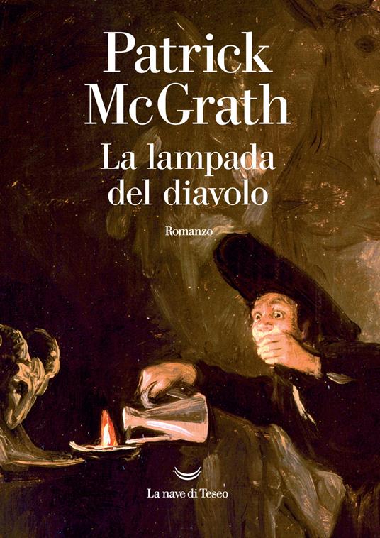 Patrick McGrath: La lampada del diavolo (Paperback, italiano language, 2021, La nave di Teseo)