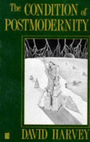 David Harvey: The Condition of Postmodernity (1991, Blackwell Publishing Limited)