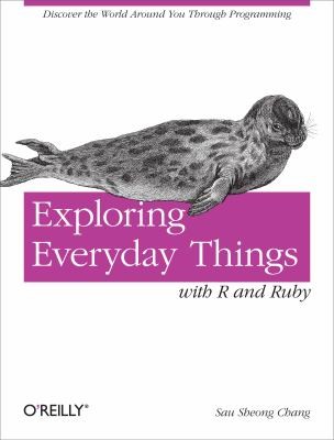 Sau Sheong Chang: Exploring Everyday Things With R And Ruby (2012, O'Reilly Media)