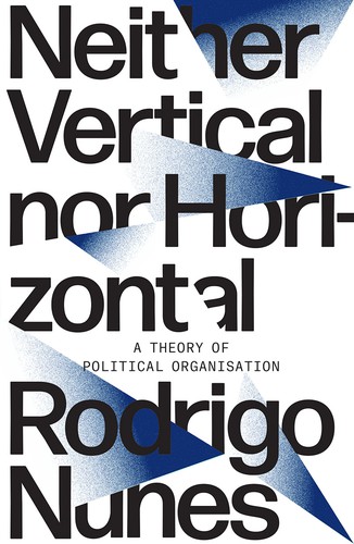 Rodrigo Guimaraes Nunes: Neither Vertical nor Horizontal (Paperback, 2021, Verso Books)
