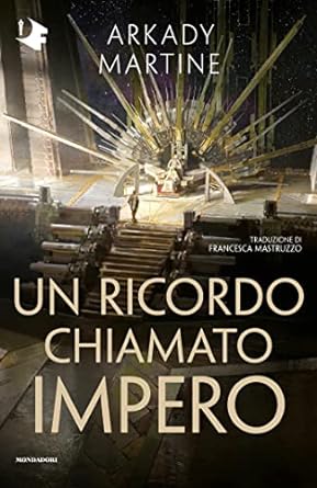 Arkady Martine: Un ricordo chiamato impero (Paperback, italiano language, 2022, Mondadori)