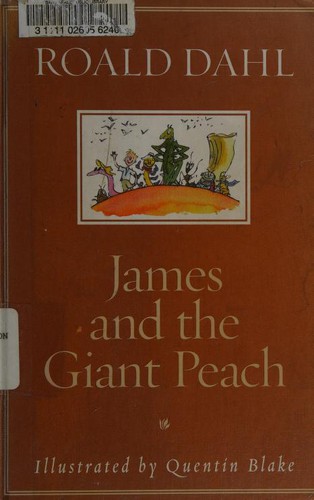 Roald Dahl, Quentin Blake: James and the Giant Peach (Hardcover, 2002, Alfred A. Knopf)