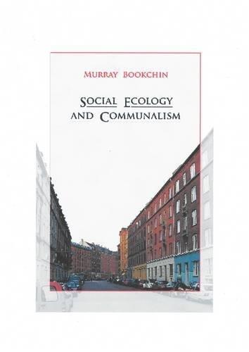 Murray Bookchin: Social Ecology and Communalism (2007)