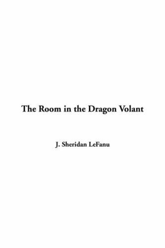 Joseph Sheridan Le Fanu: Room in the Dragon Volant (Paperback, 2005, IndyPublish.com)