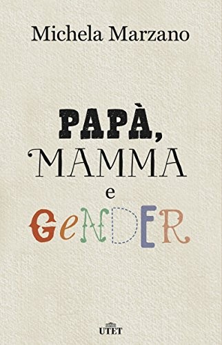 Michela Marzano: Papà, mamma e gender (Paperback, Italian language, 2015, UTET)