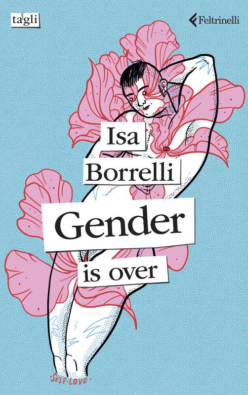 Isa Borrelli: Gender is Over (Paperback, Italian language, Feltrinelli Editore)