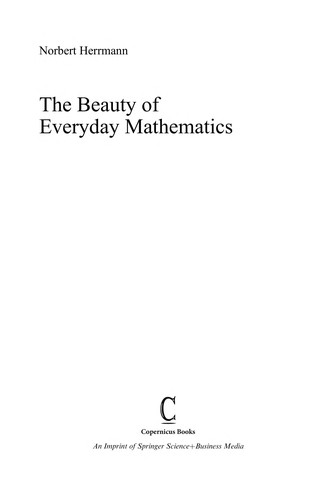 Norbert Herrmann: The Beauty of Everyday Mathematics (EBook, 2012, Springer-Verlag Berlin Heidelberg)