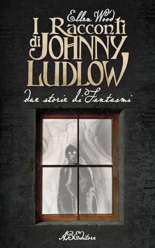 Henry Wood: I racconti di Johnny Ludlow. Due storie di fantasmi (Italian language, 2021)